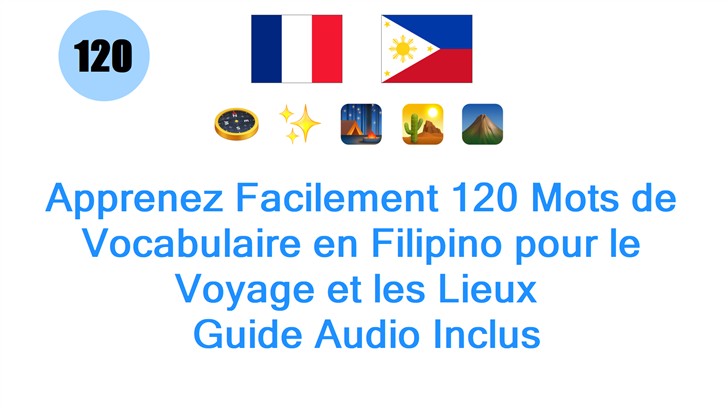 Apprenez Facilement 120 Mots de Vocabulaire en Filipino pour le Voyage et les Lieux : Guide Audio Inclus